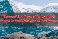 Embrace Your Power: Motivational Words to Build Unshakable Confidence
