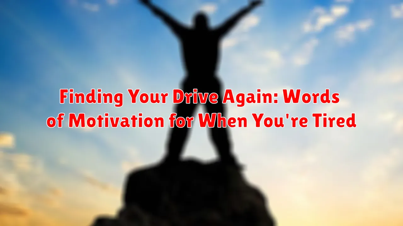 Finding Your Drive Again: Words of Motivation for When You're Tired