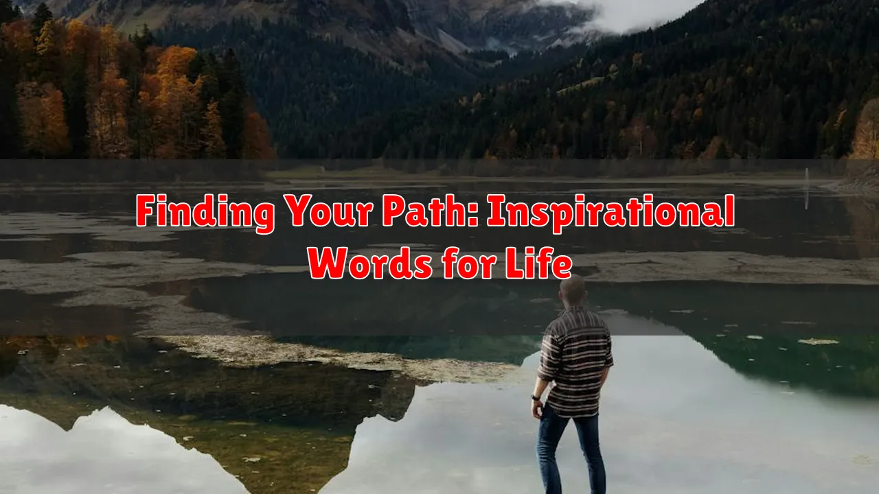 Finding Your Path: Inspirational Words for Life
