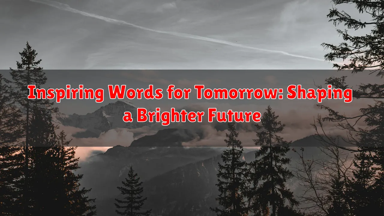 Inspiring Words for Tomorrow: Shaping a Brighter Future