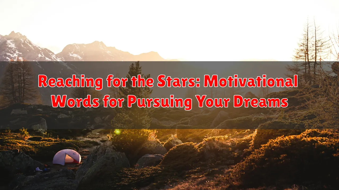 Reaching for the Stars: Motivational Words for Pursuing Your Dreams
