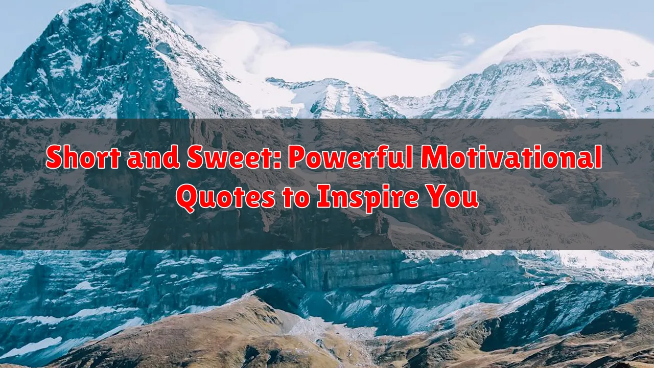 Short and Sweet: Powerful Motivational Quotes to Inspire You