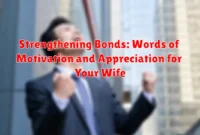 Strengthening Bonds: Words of Motivation and Appreciation for Your Wife