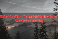 Unlocking Your Potential: Motivational Words for Learning