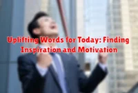 Uplifting Words for Today: Finding Inspiration and Motivation