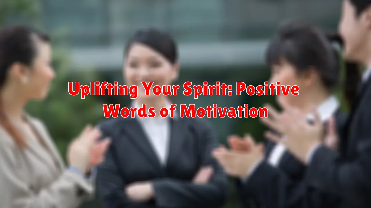 Uplifting Your Spirit: Positive Words of Motivation